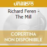 Richard Feren - The Mill cd musicale di Richard Feren