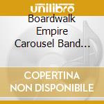 Boardwalk Empire Carousel Band Organ - Boardwalk Memories, Vol. 1 cd musicale di Boardwalk Empire Carousel Band Organ