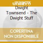 Dwight Townsend - The Dwight Stuff cd
