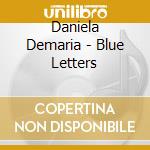 Daniela Demaria - Blue Letters cd