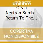 Olivia Neutron-Bomb - Return To The Fold cd musicale di Olivia Neutron
