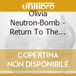 Olivia Neutron-Bomb - Return To The Fold cd