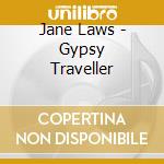 Jane Laws - Gypsy Traveller cd musicale di Jane Laws