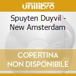 Spuyten Duyvil - New Amsterdam cd musicale di Spuyten Duyvil