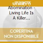 Abomination - Living Life Is A Killer Lifesstyle cd
