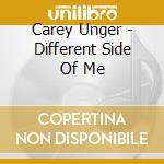 Carey Unger - Different Side Of Me cd