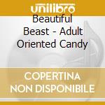 Beautiful Beast - Adult Oriented Candy cd