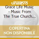 Grace Life Music - Music From The True Church Conference Vol 2 cd