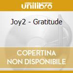 Joy2 - Gratitude cd musicale di Joy2