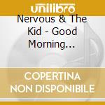 Nervous & The Kid - Good Morning Giantess cd musicale di Nervous & The Kid