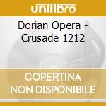 Dorian Opera - Crusade 1212 cd musicale di Dorian Opera