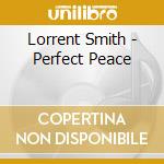 Lorrent Smith - Perfect Peace cd musicale di Lorrent Smith