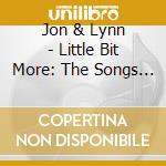 Jon & Lynn - Little Bit More: The Songs Of Bob Levy & Jon Burr cd