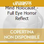 Mind Holocaust - Full Eye Horror Reflect cd