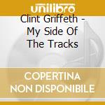 Clint Griffeth - My Side Of The Tracks cd