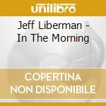 Jeff Liberman - In The Morning cd