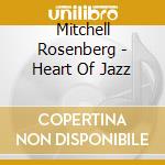 Mitchell Rosenberg - Heart Of Jazz cd musicale di Mitchell Rosenberg