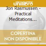 Jon Rasmussen - Practical Meditations For The Modern Lifestyle cd