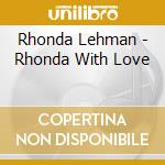 Rhonda Lehman - Rhonda With Love cd