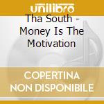 Tha South - Money Is The Motivation cd