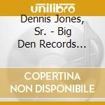 Dennis Jones, Sr. - Big Den Records (Instrumentals) cd