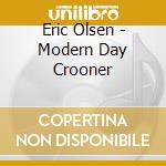 Eric Olsen - Modern Day Crooner cd