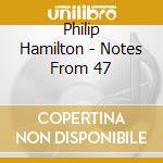 Philip Hamilton - Notes From 47 cd