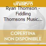 Ryan Thomson - Fiddling Thomsons Music For Both Hands cd