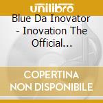 Blue Da Inovator - Inovation The Official Street Album cd