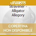 Stravener - Alligator Allegory cd