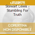 Stewart Lewis - Stumbling For Truth cd