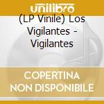 (LP Vinile) Los Vigilantes - Vigilantes lp vinile di Los Vigilantes