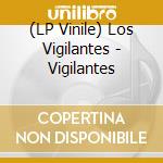 (LP Vinile) Los Vigilantes - Vigilantes vinile