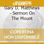 Gary D. Matthews - Sermon On The Mount cd