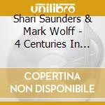 Shari Saunders & Mark Wolff - 4 Centuries In 25 Minutes cd