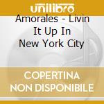 Amorales - Livin It Up In New York City cd
