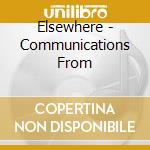 Elsewhere - Communications From cd musicale di Elsewhere