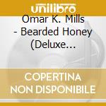 Omar K. Mills - Bearded Honey (Deluxe Edition) cd