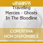 Travelling Mercies - Ghosts In The Bloodline cd