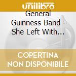 General Guinness Band - She Left With The Piper cd