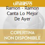 Ramon - Ramon Canta Lo Mejor De Ayer cd