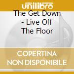 The Get Down - Live Off The Floor cd