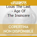 Louis The Last - Age Of The Insincere cd