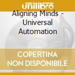 Aligning Minds - Universal Automation cd