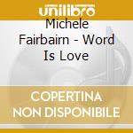 Michele Fairbairn - Word Is Love cd