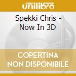 Spekki Chris - Now In 3D cd