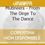 Mutineers - From The Dirge To The Dance cd