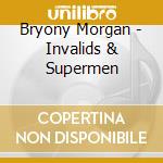 Bryony Morgan - Invalids & Supermen cd