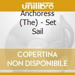 Anchoress (The) - Set Sail cd