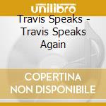 Travis Speaks - Travis Speaks Again cd